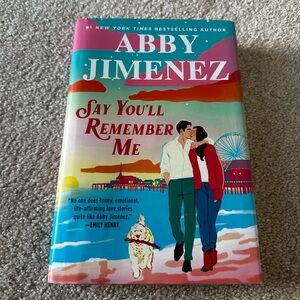 Say You'll Remember Me by Abby Jimenez Hardcover
